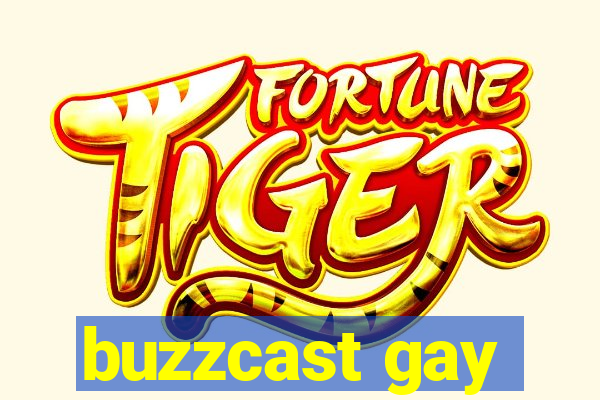 buzzcast gay